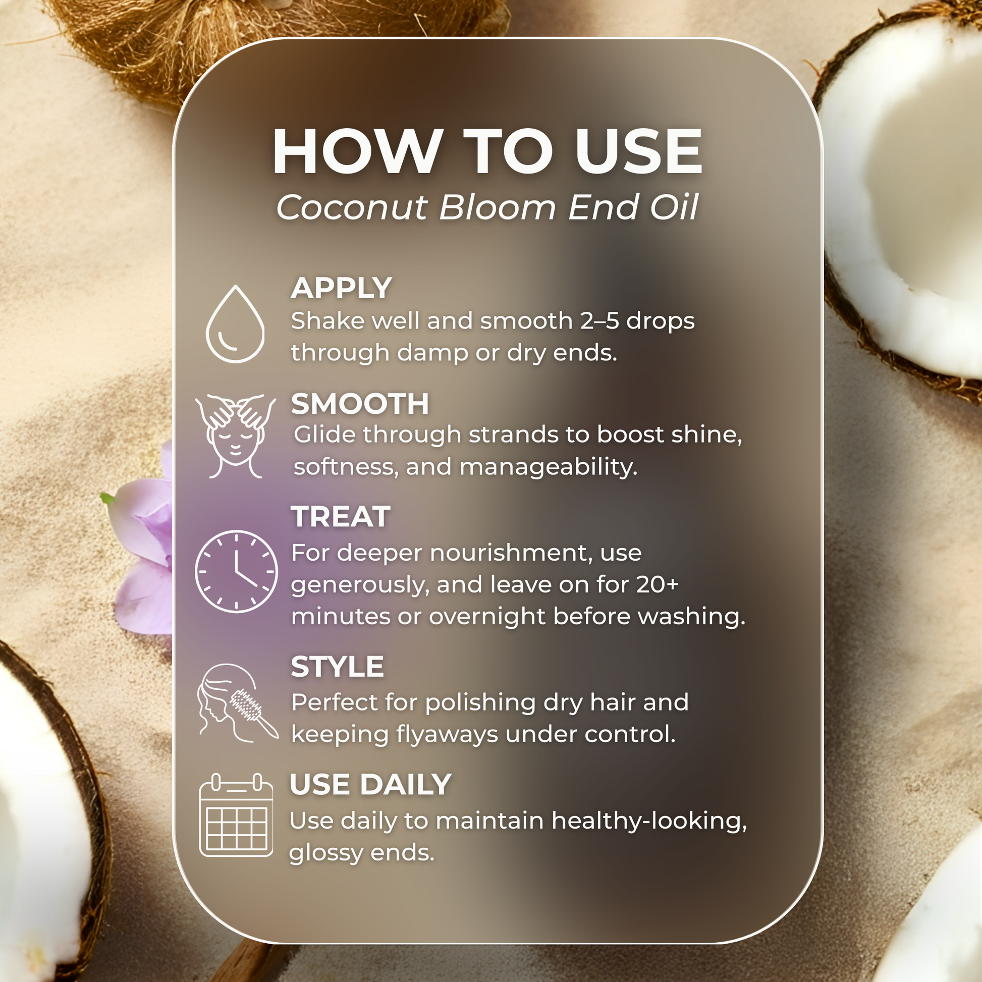 How to use Beela Beautyworks Coconut Bloom End Oil with steps for applying, smoothing, treating for deeper nourishment, styling, and daily use.
